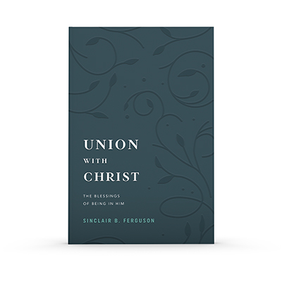 Union with Christ: The Blessings of Being In Him