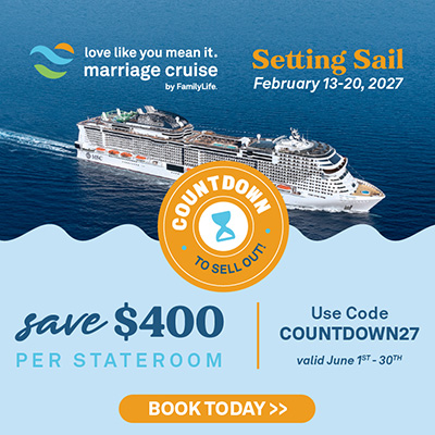 The FamilyLife® Love Like You Mean It® Marriage Cruise