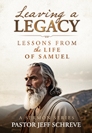 Leaving a Legacy: Lessons From the Life of Samuel – Series