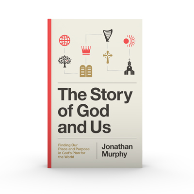 The Story of God and Us by Jonathan Murphy