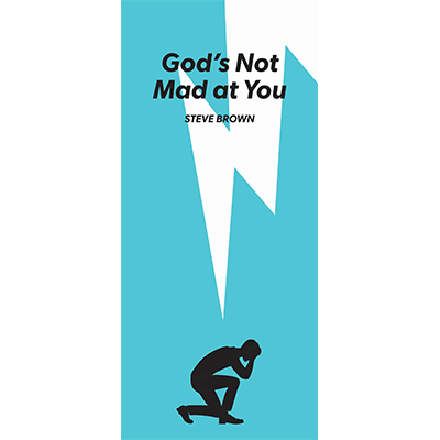 GOD’S NOT MAD AT YOU