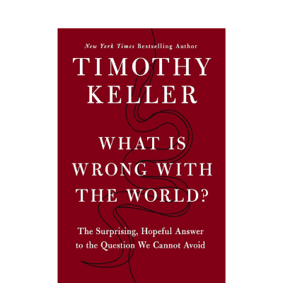 What is Wrong with the World by Tim Keller