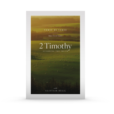 Verse by Verse 2 Timothy: Guarding the Truth by: Alistair Begg