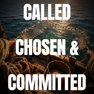 Called, Chosen, and Committed